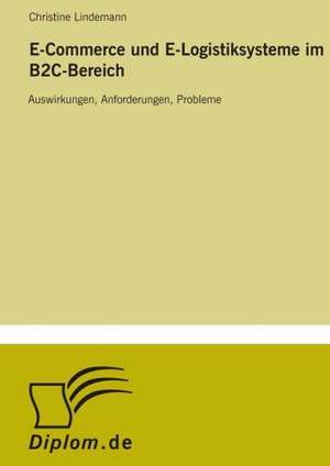 E-Commerce und E-Logistiksysteme im B2C-Bereich de Christine Lindemann