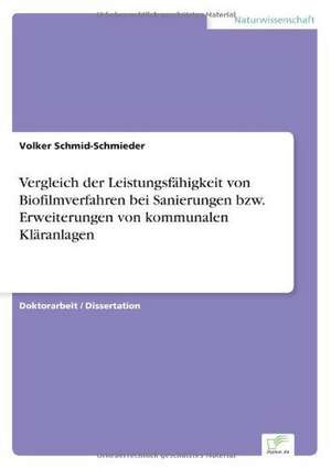 Vergleich der Leistungsfähigkeit von Biofilmverfahren bei Sanierungen bzw. Erweiterungen von kommunalen Kläranlagen de Volker Schmid-Schmieder