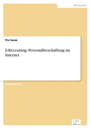 E-Recruiting: Personalbeschaffung im Internet de Pia Sasse