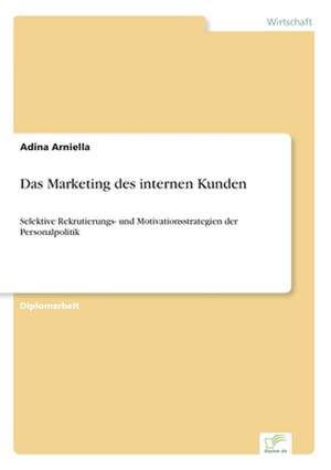 Das Marketing des internen Kunden de Adina Arniella