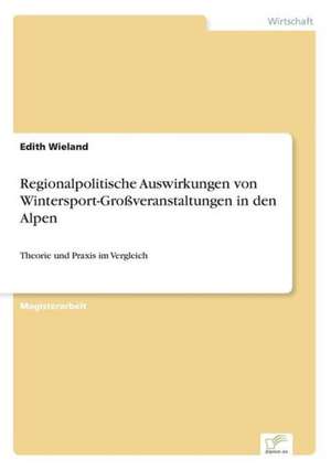 Regionalpolitische Auswirkungen von Wintersport-Großveranstaltungen in den Alpen de Edith Wieland