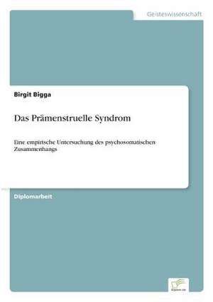 Das Prämenstruelle Syndrom de Birgit Bigga