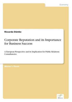 Corporate Reputation and its Importance for Business Success de Riccarda Dümke