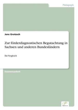 Zur förderdiagnostischen Begutachtung in Sachsen und anderen Bundesländern de Jens Grotzsch