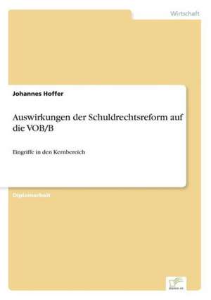 Auswirkungen der Schuldrechtsreform auf die VOB/B de Johannes Hoffer