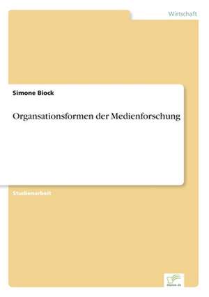 Organsationsformen der Medienforschung de Simone Biock