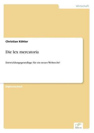 Die lex mercatoria de Christian Köhler