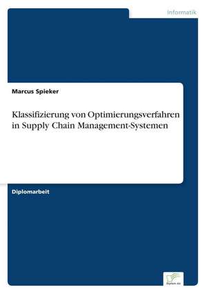 Klassifizierung von Optimierungsverfahren in Supply Chain Management-Systemen de Marcus Spieker