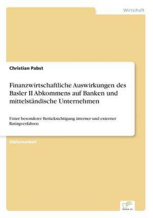 Finanzwirtschaftliche Auswirkungen des Basler II Abkommens auf Banken und mittelständische Unternehmen de Christian Pabst