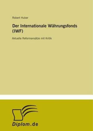 Der Internationale Währungsfonds (IWF) de Robert Huber