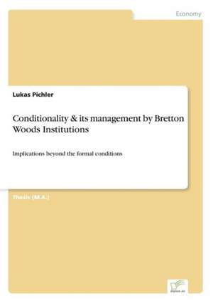 Conditionality & its management by Bretton Woods Institutions de Lukas Pichler