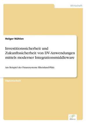 Investitionssicherheit und Zukunftssicherheit von DV-Anwendungen mittels moderner Integrationsmiddleware de Holger Nühlen