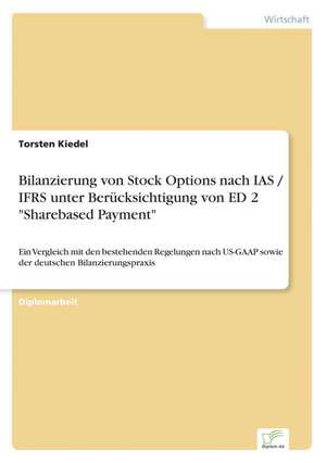 Bilanzierung von Stock Options nach IAS / IFRS unter Berücksichtigung von ED 2 "Sharebased Payment" de Torsten Kiedel