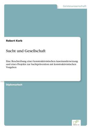 Sucht und Gesellschaft de Robert Korb