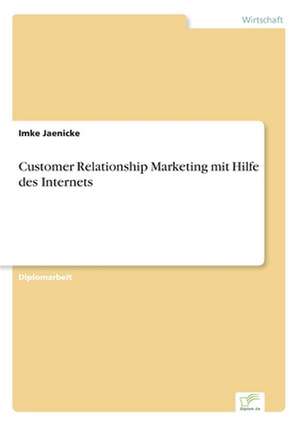 Customer Relationship Marketing Mit Hilfe Des Internets: Yusuf Has Hacib de Imke Jaenicke