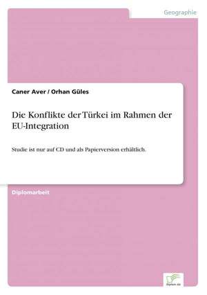 Die Konflikte Der Turkei Im Rahmen Der Eu-Integration: Yusuf Has Hacib de Caner Aver