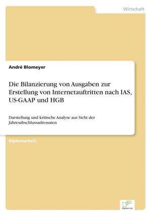 Die Bilanzierung Von Ausgaben Zur Erstellung Von Internetauftritten Nach IAS, Us-GAAP Und Hgb: Yusuf Has Hacib de André Blomeyer