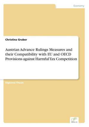 Austrian Advance Rulings Measures and Their Compatibility with Eu and OECD Provisions Against Harmful Tax Competition: Yusuf Has Hacib de Christina Gruber