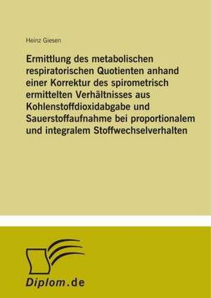 Ermittlung Des Metabolischen Respiratorischen Quotienten Anhand Einer Korrektur Des Spirometrisch Ermittelten Verhaltnisses Aus Kohlenstoffdioxidabgab: Yusuf Has Hacib de Heinz Giesen