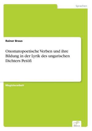 Onomatopoetische Verben Und Ihre Bildung in Der Lyrik Des Ungarischen Dichters Petofi: Yusuf Has Hacib de Rainer Braus