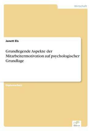 Grundlegende Aspekte Der Mitarbeitermotivation Auf Psychologischer Grundlage: Yusuf Has Hacib de Janett Els