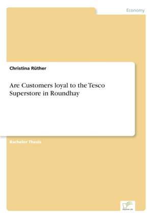 Are Customers Loyal to the Tesco Superstore in Roundhay: Yusuf Has Hacib de Christina Rüther