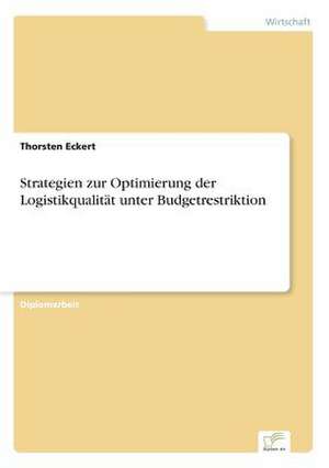 Strategien Zur Optimierung Der Logistikqualitat Unter Budgetrestriktion: Messung Des E-Business-Erfolges de Thorsten Eckert