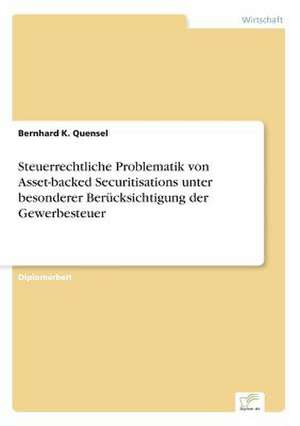 Steuerrechtliche Problematik Von Asset-Backed Securitisations Unter Besonderer Berucksichtigung Der Gewerbesteuer: Messung Des E-Business-Erfolges de Bernhard K. Quensel