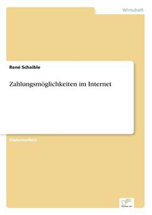 Zahlungsmoglichkeiten Im Internet: Messung Des E-Business-Erfolges de René Schaible