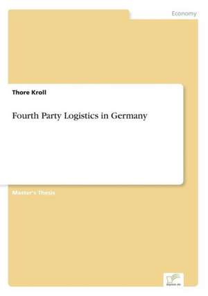 Fourth Party Logistics in Germany de Thore Kroll