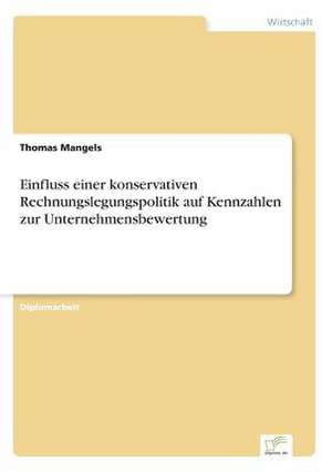 Einfluss Einer Konservativen Rechnungslegungspolitik Auf Kennzahlen Zur Unternehmensbewertung: Optionspreistheorie Zur Bewertung Von Investitionen Mit Einem Beispiel Aus Der Softwareentwicklung de Thomas Mangels