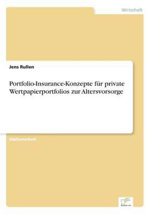 Portfolio-Insurance-Konzepte Fur Private Wertpapierportfolios Zur Altersvorsorge: Legal & Economical Aspects de Jens Rullen