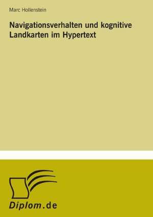 Navigationsverhalten Und Kognitive Landkarten Im Hypertext: Legal & Economical Aspects de Marc Hollenstein