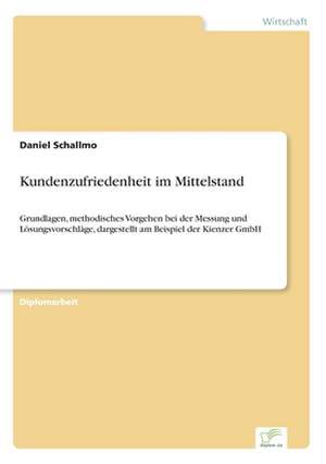 Kundenzufriedenheit Im Mittelstand: Legal & Economical Aspects de Daniel Schallmo