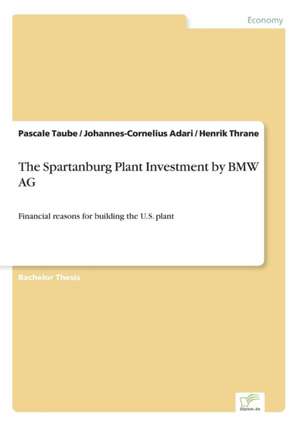 The Spartanburg Plant Investment by BMW AG de Pascale Taube