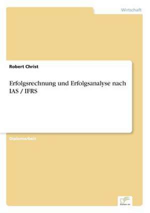 Erfolgsrechnung Und Erfolgsanalyse Nach IAS / Ifrs: Eine Neue Form Des Online-Dialogmarketings de Robert Christ