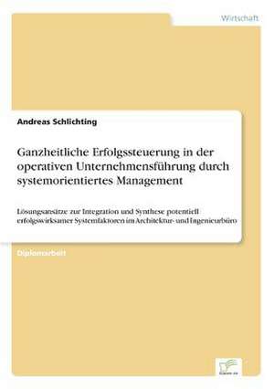 Ganzheitliche Erfolgssteuerung in Der Operativen Unternehmensfuhrung Durch Systemorientiertes Management: Eine Neue Form Des Online-Dialogmarketings de Andreas Schlichting