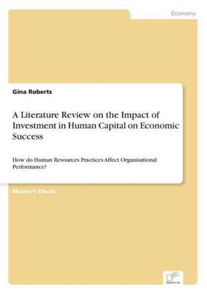 A Literature Review on the Impact of Investment in Human Capital on Economic Success de Gina Roberts