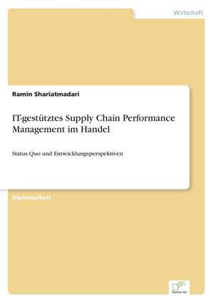 It-Gestutztes Supply Chain Performance Management Im Handel: The Effects of Prejudice and Power on Information Seeking, Employee Evaluation, Task Assignment, and Estimates of Empl de Ramin Shariatmadari