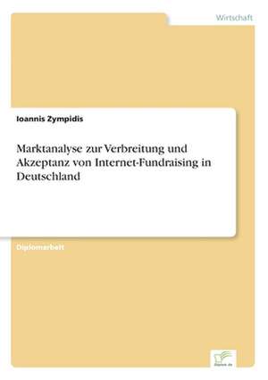 Marktanalyse Zur Verbreitung Und Akzeptanz Von Internet-Fundraising in Deutschland: The Effects of Prejudice and Power on Information Seeking, Employee Evaluation, Task Assignment, and Estimates of Empl de Ioannis Zympidis