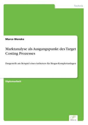 Marktanalyse ALS Ausgangspunkt Des Target Costing Prozesses: Ein Multi-Ziel-Optimierungsansatz de Marco Wenske