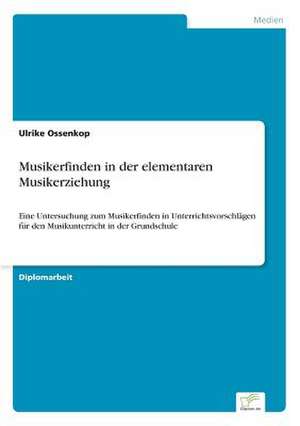 Musikerfinden in Der Elementaren Musikerziehung: Ein Multi-Ziel-Optimierungsansatz de Ulrike Ossenkop