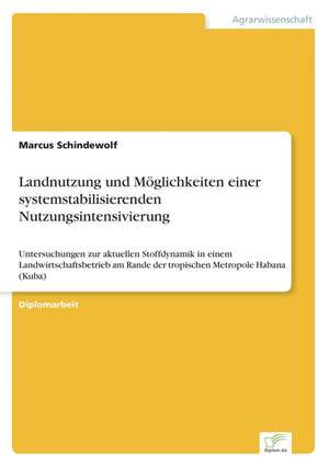 Landnutzung Und Moglichkeiten Einer Systemstabilisierenden Nutzungsintensivierung: Ein Multi-Ziel-Optimierungsansatz de Marcus Schindewolf