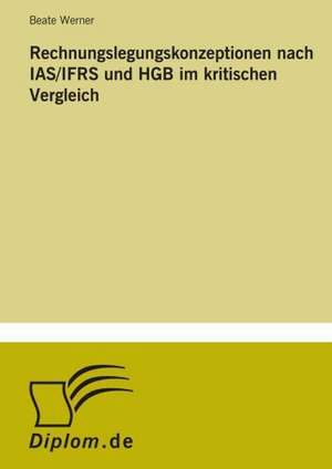 Rechnungslegungskonzeptionen Nach IAS/Ifrs Und Hgb Im Kritischen Vergleich: The Marketing of Banking Services in China de Beate Werner