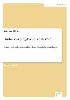 Australiens (Un)Gleiche Schwestern: The Marketing of Banking Services in China de Barbara Mittel