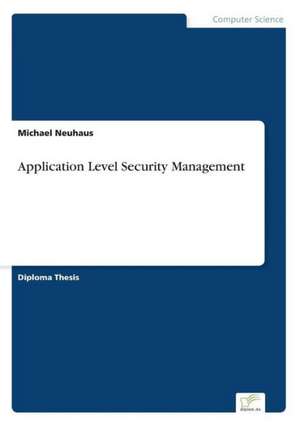 Application Level Security Management de Michael Neuhaus