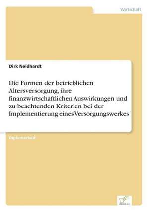 Die Formen Der Betrieblichen Altersversorgung, Ihre Finanzwirtschaftlichen Auswirkungen Und Zu Beachtenden Kriterien Bei Der Implementierung Eines Ver: The Marketing of Banking Services in China de Dirk Neidhardt