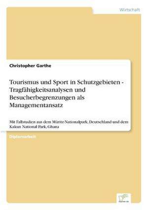 Tourismus Und Sport in Schutzgebieten - Tragfahigkeitsanalysen Und Besucherbegrenzungen ALS Managementansatz: The Marketing of Banking Services in China de Christopher Garthe