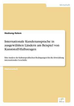 Internationale Kundenansprache in Ausgewahlten Landern Am Beispiel Von Kunststoff-Halbzeugen: Akzeptanzprobleme Und Ergebnisverarbeitung in Deutschen Unternehmen de Hoshang Halem