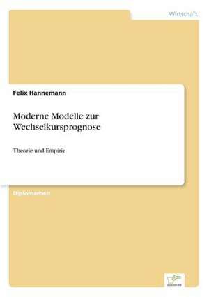 Moderne Modelle Zur Wechselkursprognose: 2000 de Felix Hannemann